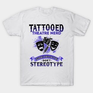 Tattooed Theatre Nerd T-Shirt